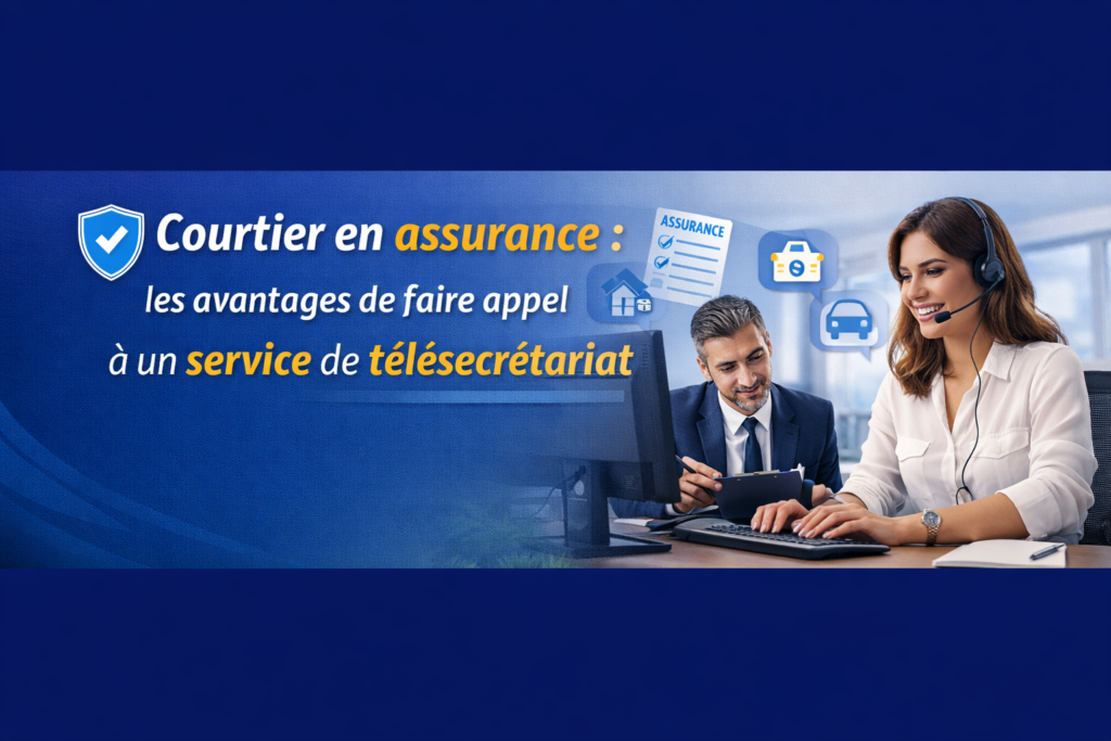 Courtier en assurance : les avantages de faire appel à un service de télésecrétariat