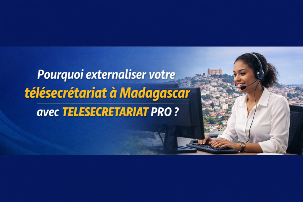 Pourquoi externaliser votre télésecrétariat à Madagascar avec SERVITEL MG ?